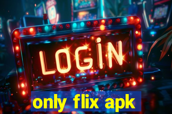 only flix apk